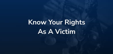 Know Your Rights As A Victim